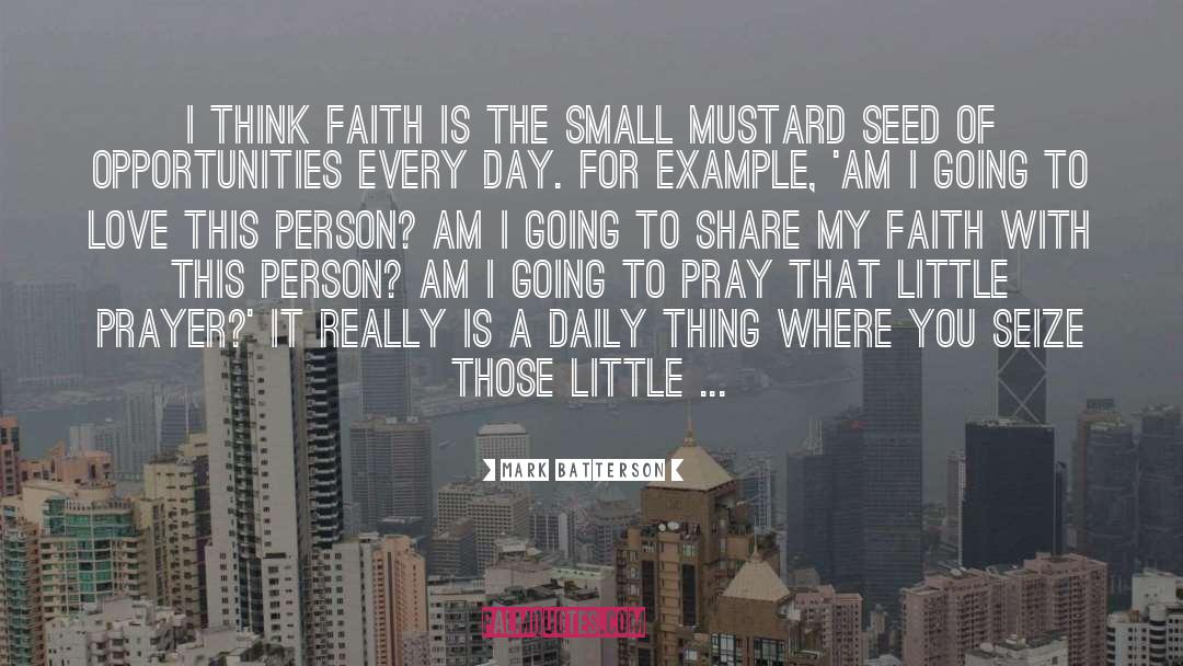 Mark Batterson Quotes: I think faith is the