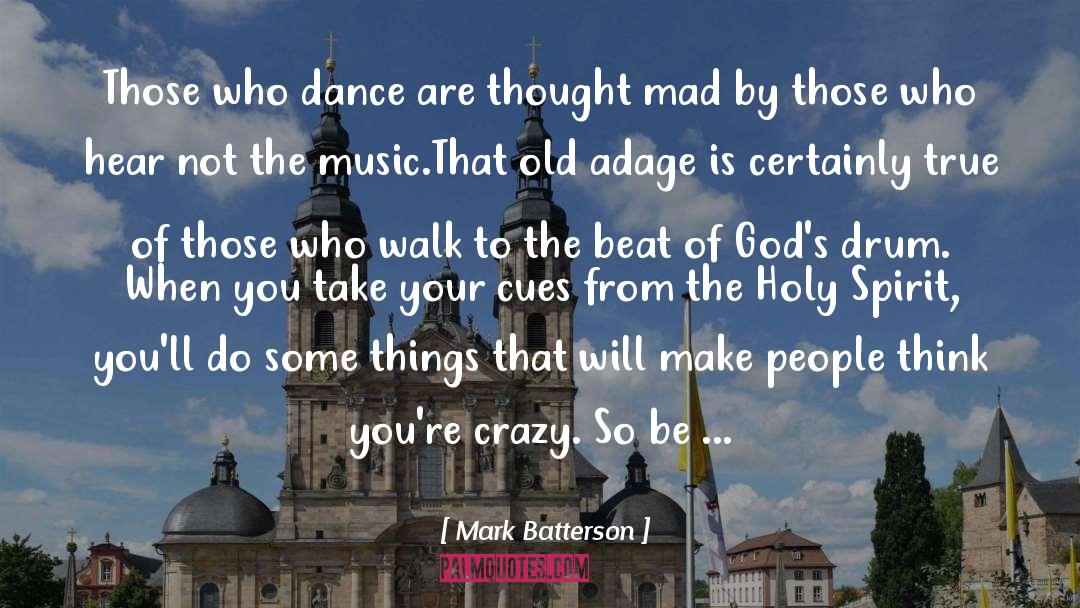 Mark Batterson Quotes: Those who dance are thought