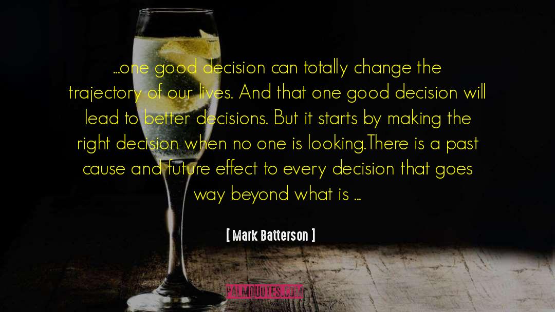 Mark Batterson Quotes: ...one good decision can totally