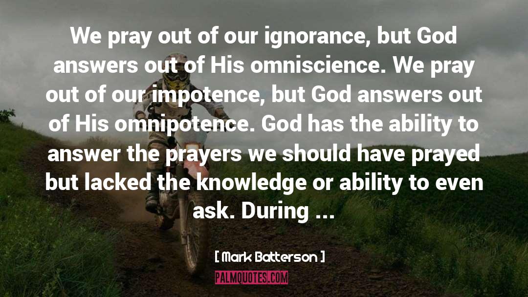 Mark Batterson Quotes: We pray out of our