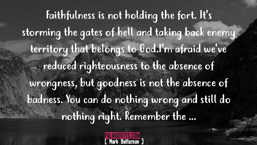 Mark Batterson Quotes: Faithfulness is not holding the