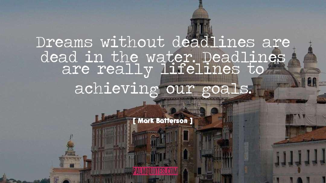 Mark Batterson Quotes: Dreams without deadlines are dead