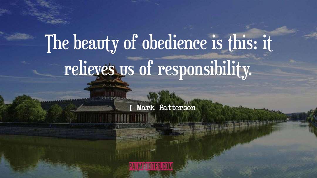 Mark Batterson Quotes: The beauty of obedience is