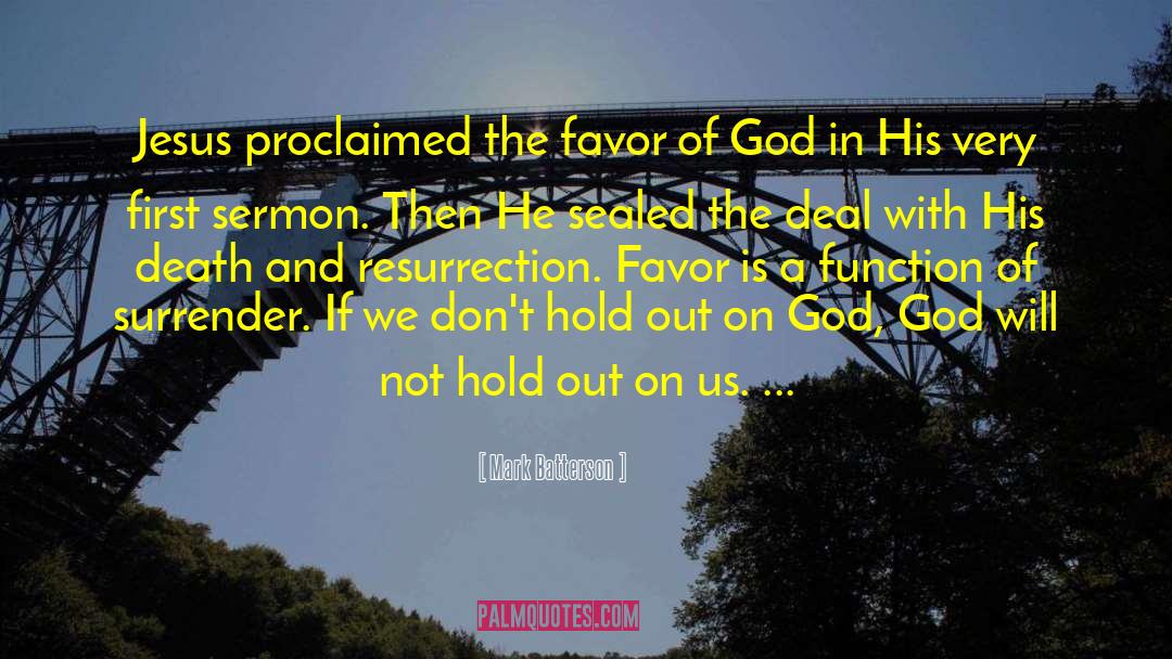 Mark Batterson Quotes: Jesus proclaimed the favor of