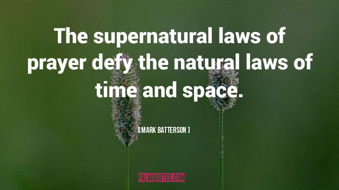 Mark Batterson Quotes: The supernatural laws of prayer