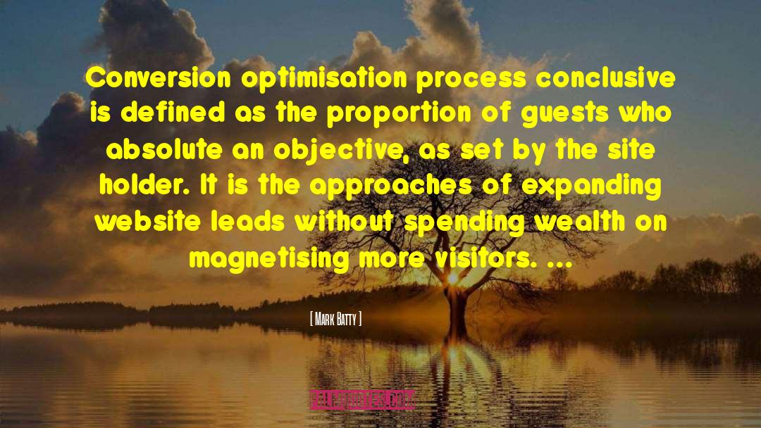 Mark Batty Quotes: Conversion optimisation process conclusive is