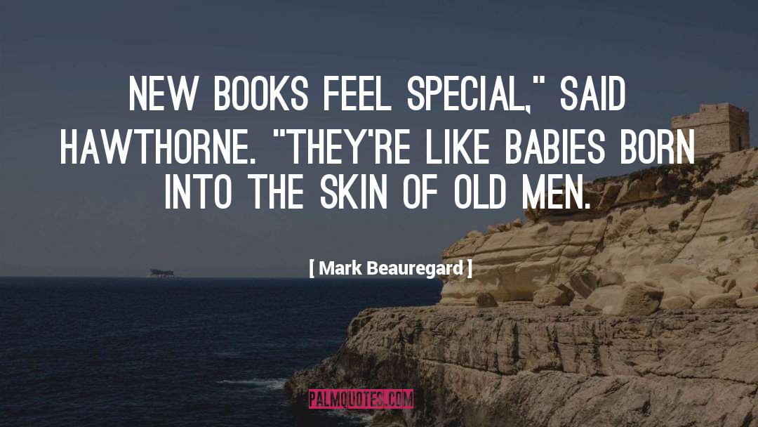 Mark Beauregard Quotes: New books feel special,