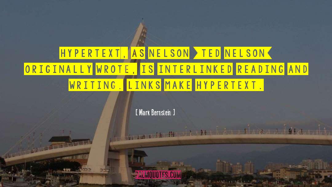 Mark Bernstein Quotes: Hypertext, as Nelson [Ted Nelson]