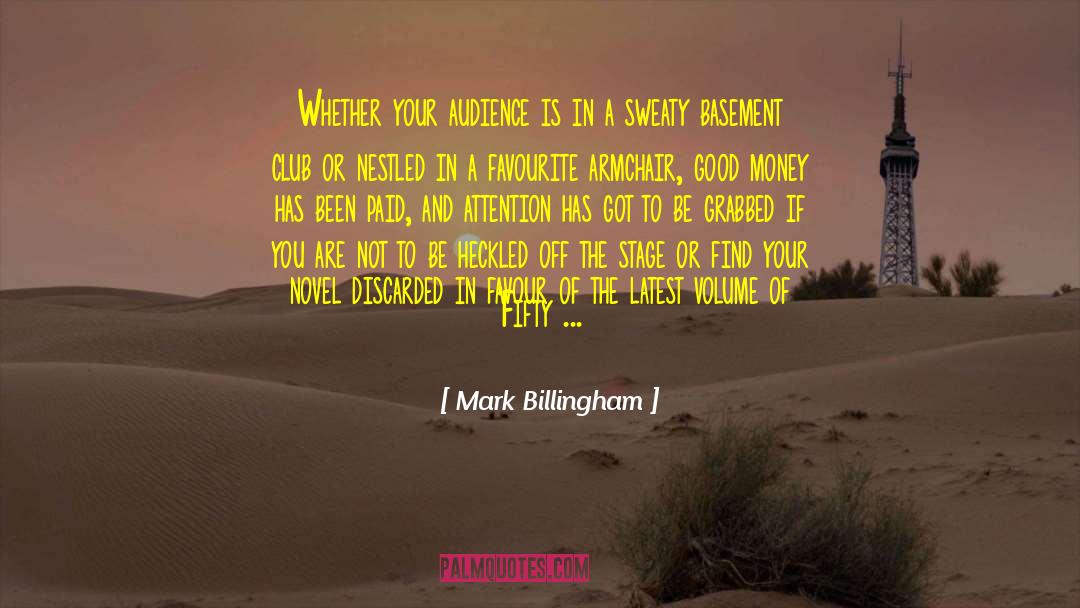 Mark Billingham Quotes: Whether your audience is in