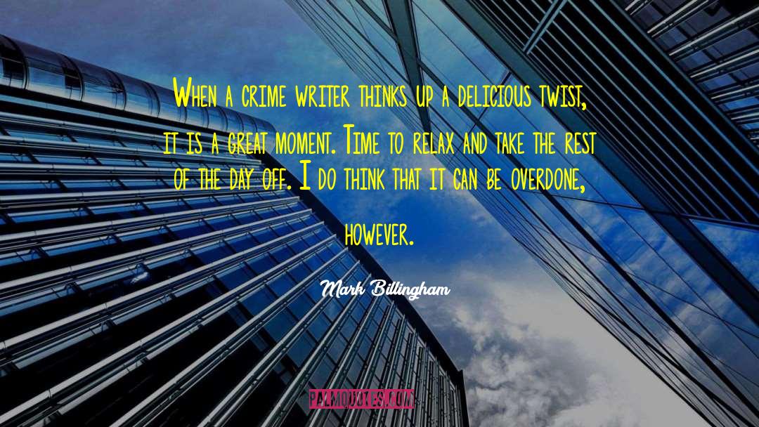 Mark Billingham Quotes: When a crime writer thinks