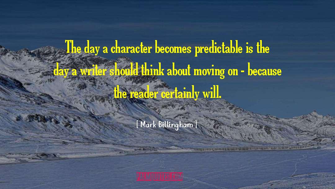 Mark Billingham Quotes: The day a character becomes
