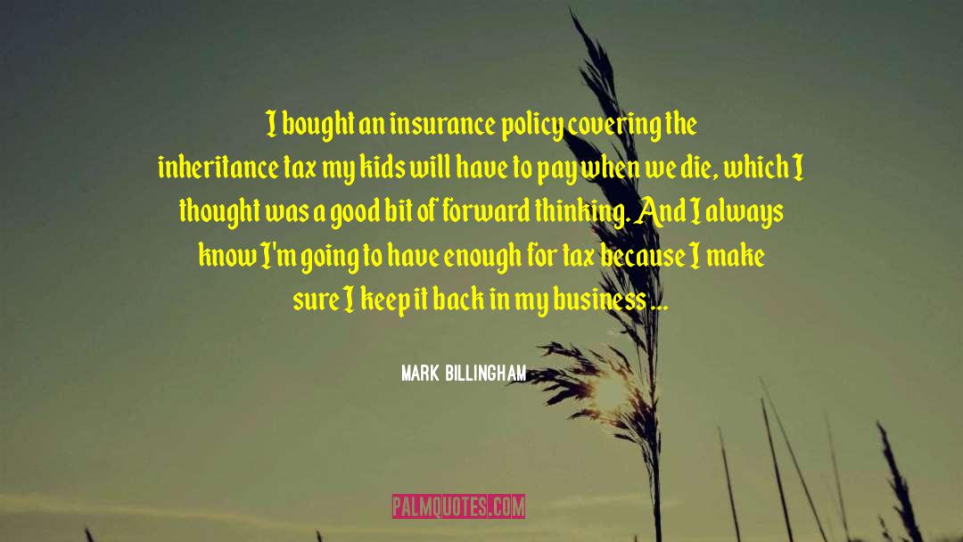 Mark Billingham Quotes: I bought an insurance policy