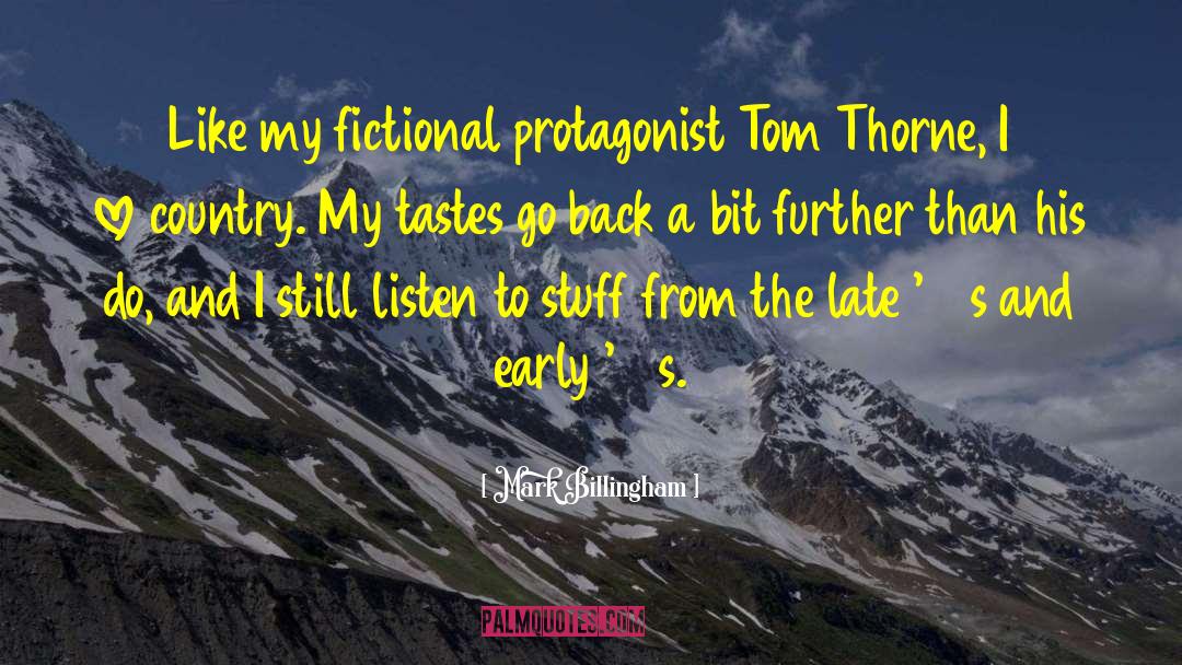 Mark Billingham Quotes: Like my fictional protagonist Tom