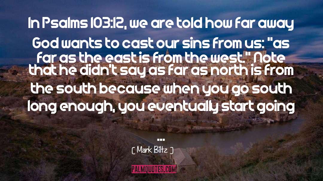 Mark Biltz Quotes: In Psalms 103:12, we are