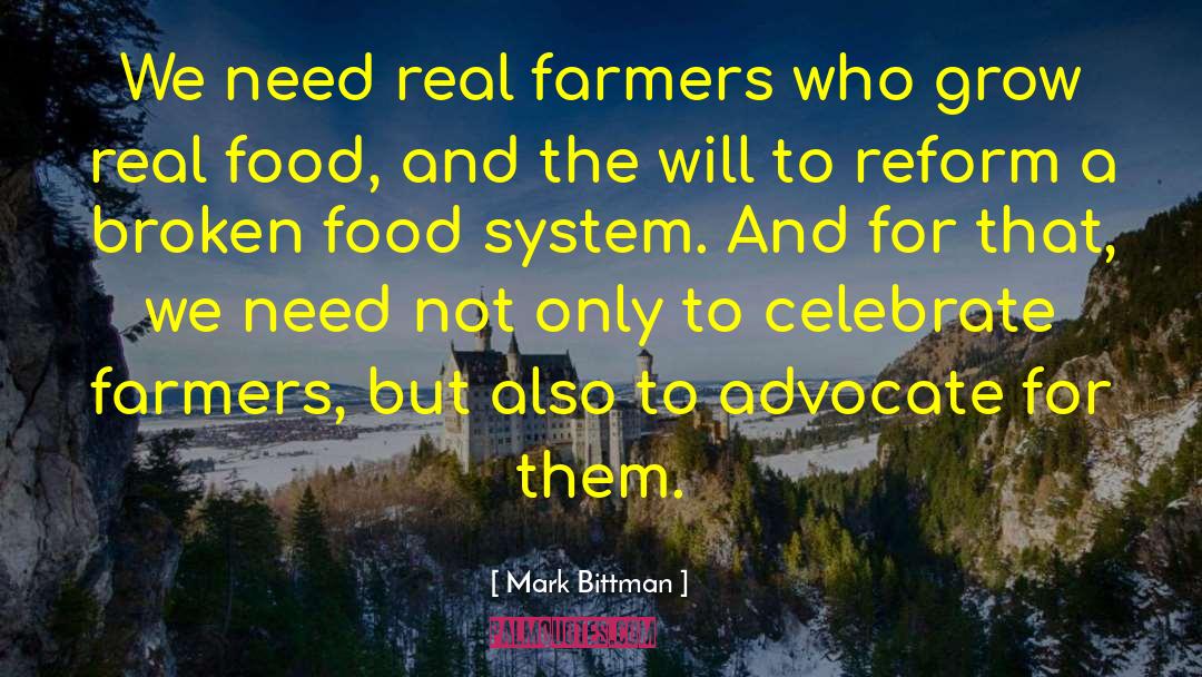 Mark Bittman Quotes: We need real farmers who