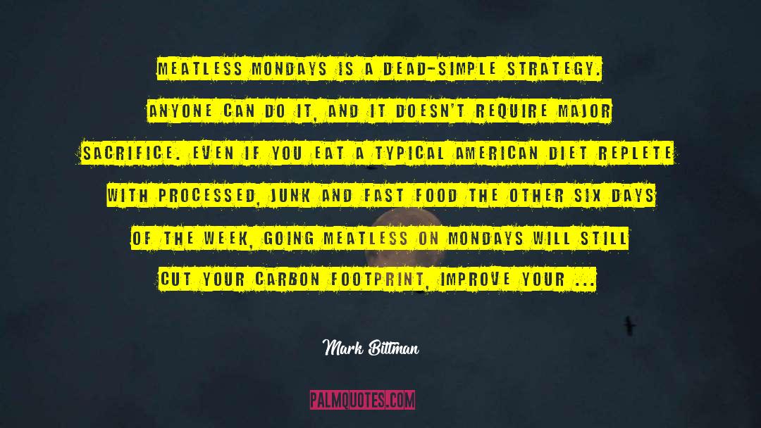 Mark Bittman Quotes: Meatless Mondays is a dead-simple