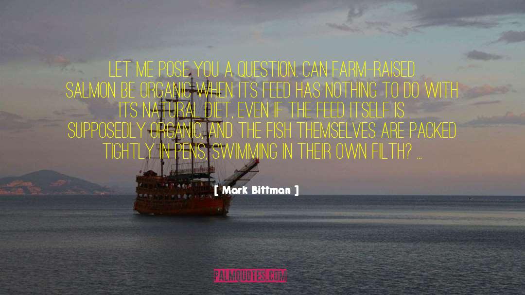 Mark Bittman Quotes: Let me pose you a