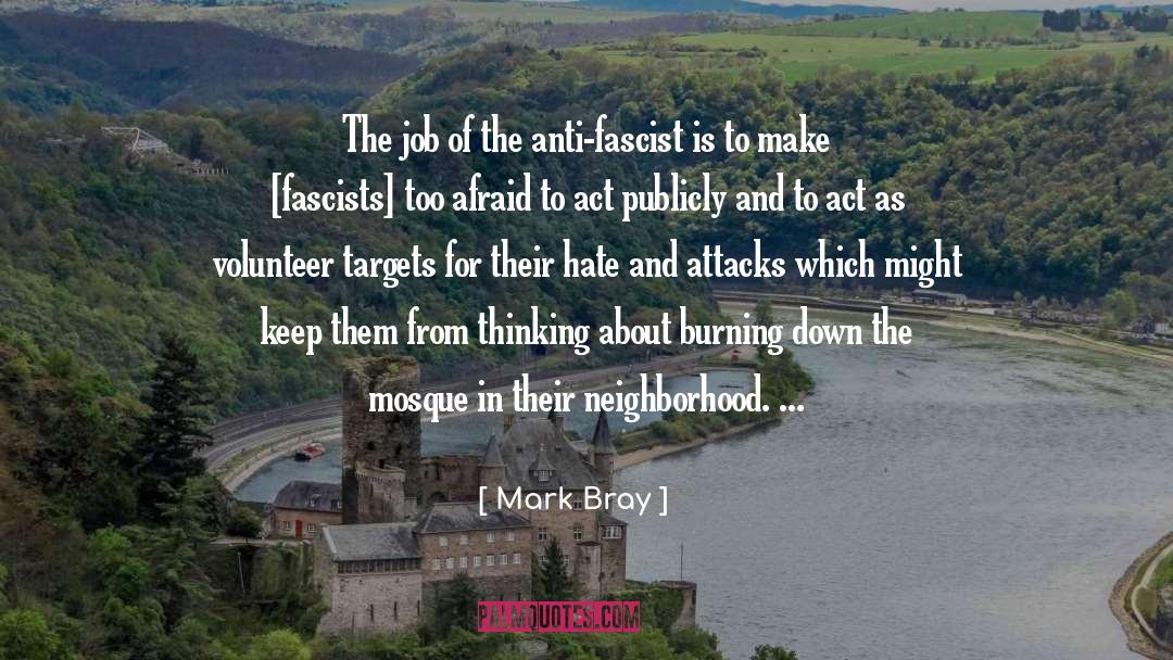 Mark Bray Quotes: The job of the anti-fascist