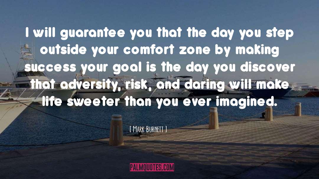 Mark Burnett Quotes: I will guarantee you that