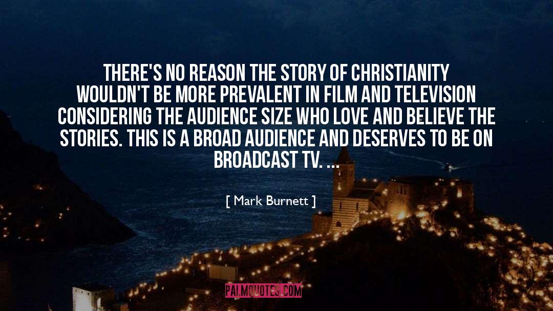 Mark Burnett Quotes: There's no reason the story