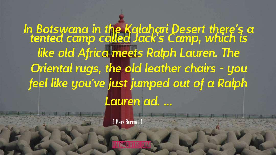 Mark Burnett Quotes: In Botswana in the Kalahari