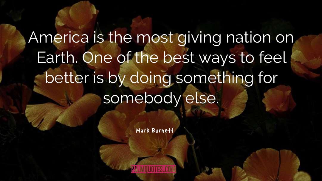 Mark Burnett Quotes: America is the most giving