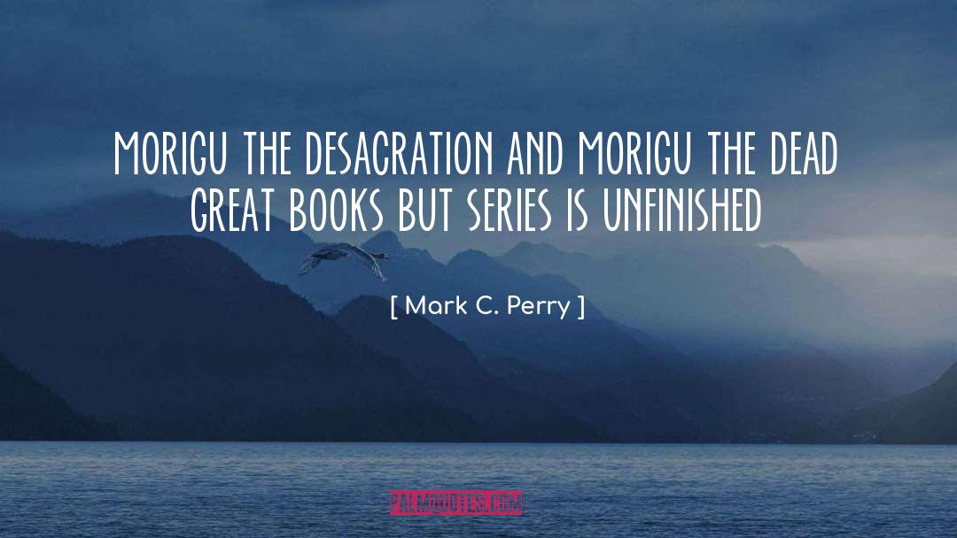 Mark C. Perry Quotes: morigu the desacration and morigu