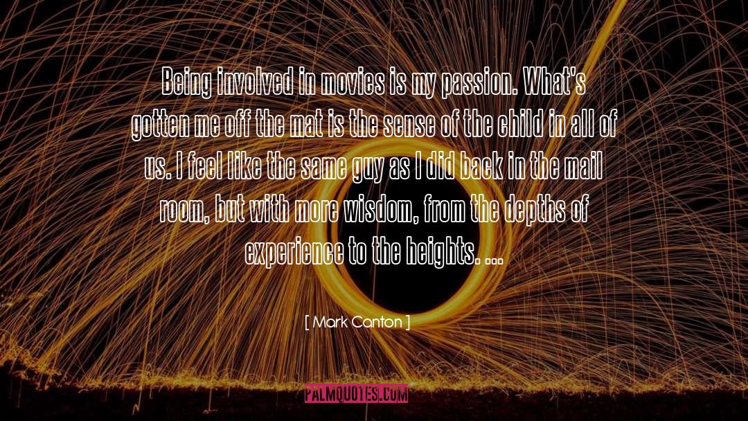 Mark Canton Quotes: Being involved in movies is