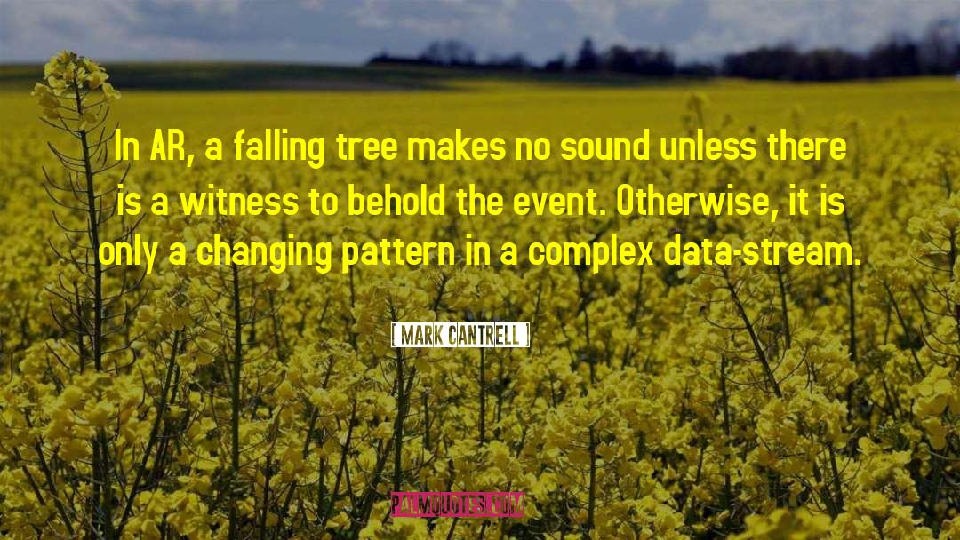 Mark Cantrell Quotes: In AR, a falling tree