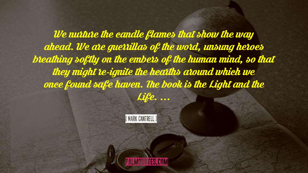 Mark Cantrell Quotes: We nurture the candle flames