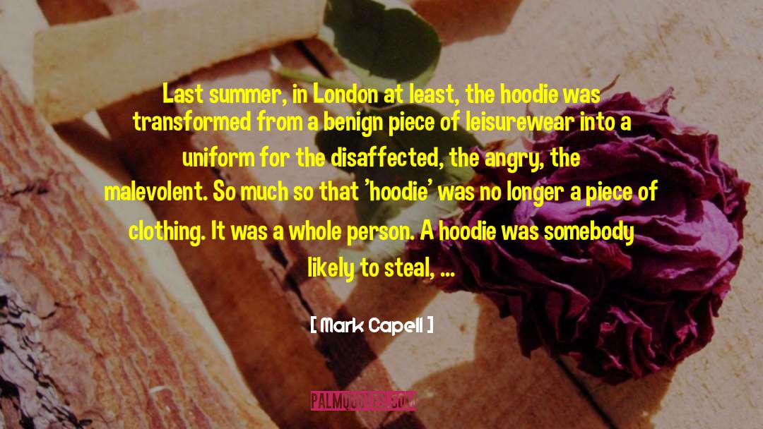 Mark Capell Quotes: Last summer, in London at