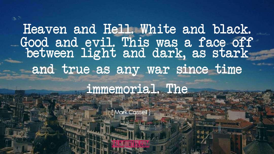 Mark Cassell Quotes: Heaven and Hell. White and