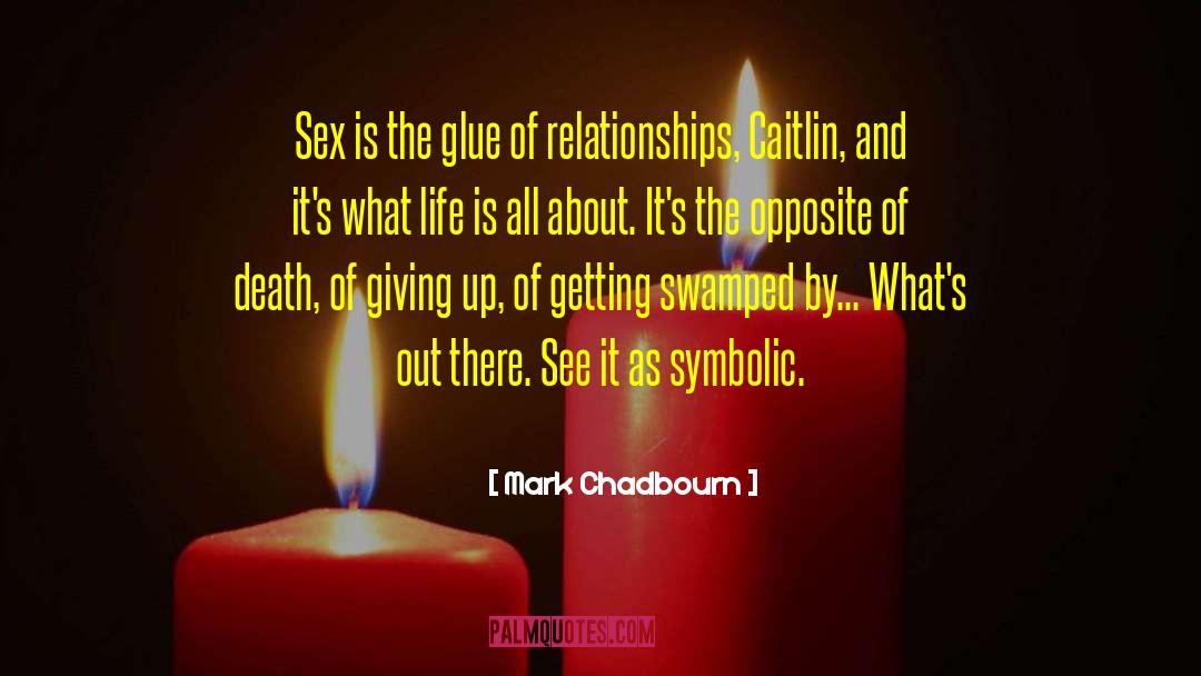 Mark Chadbourn Quotes: Sex is the glue of