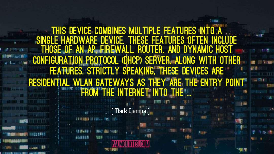 Mark Ciampa Quotes: This device combines multiple features