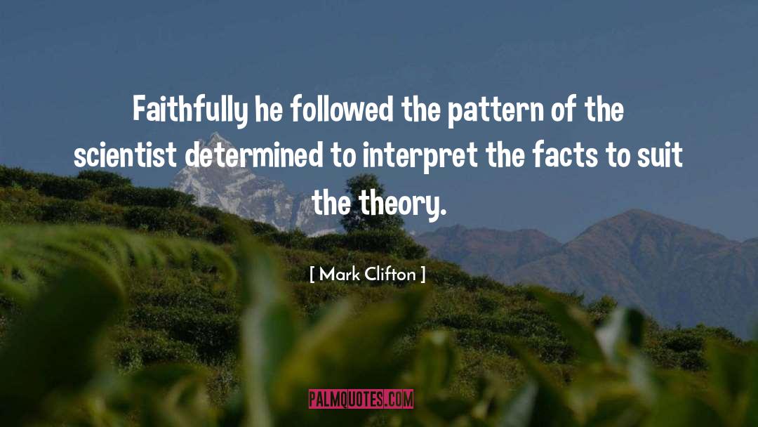 Mark Clifton Quotes: Faithfully he followed the pattern