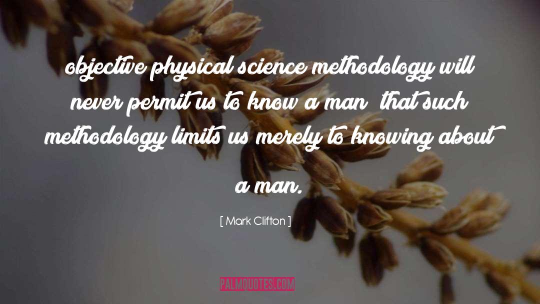 Mark Clifton Quotes: objective physical science methodology will