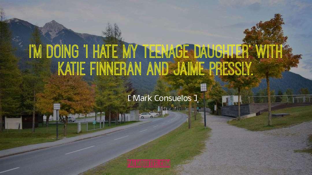 Mark Consuelos Quotes: I'm doing 'I Hate My