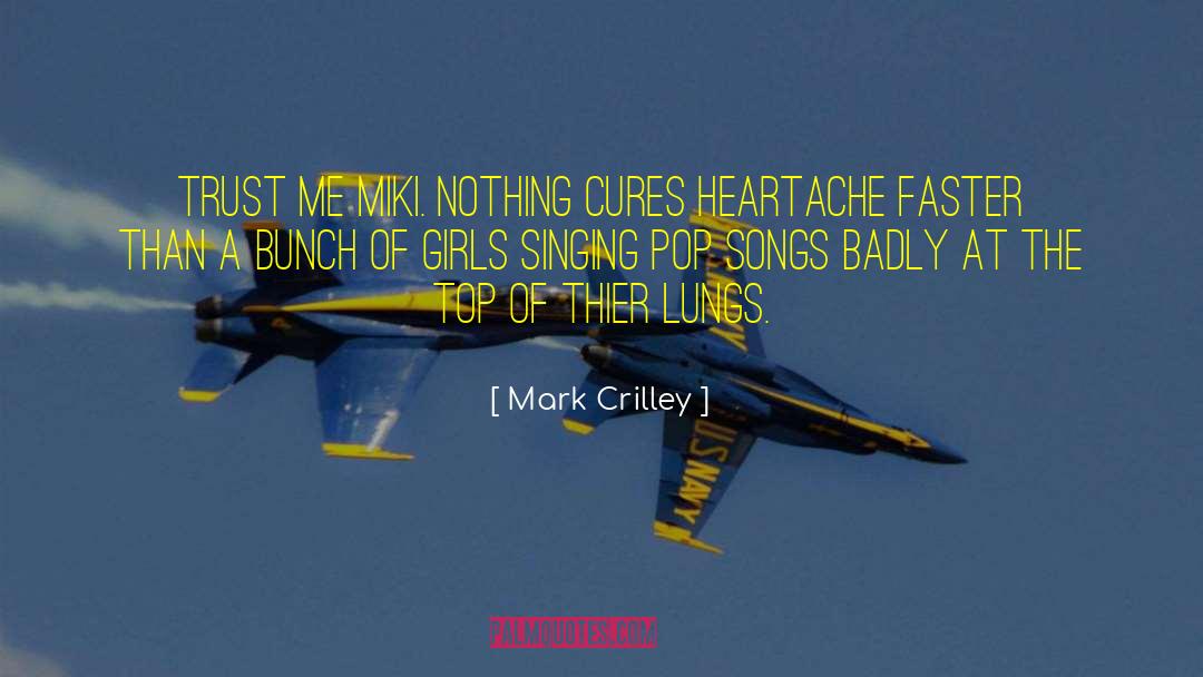 Mark Crilley Quotes: Trust me Miki. Nothing cures