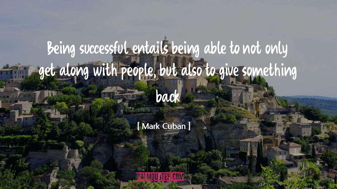 Mark Cuban Quotes: Being successful entails being able