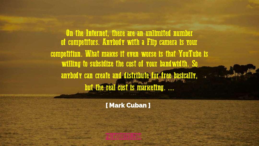 Mark Cuban Quotes: On the Internet, there are
