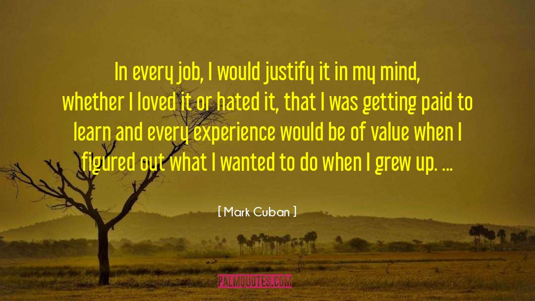 Mark Cuban Quotes: In every job, I would