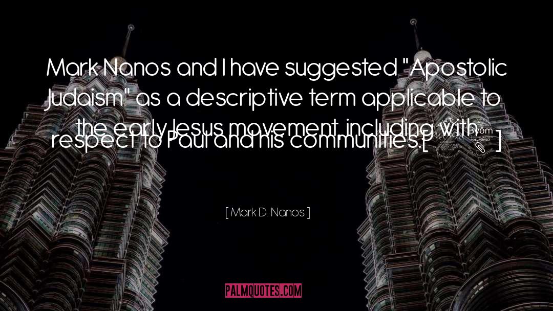 Mark D. Nanos Quotes: Mark Nanos and I have