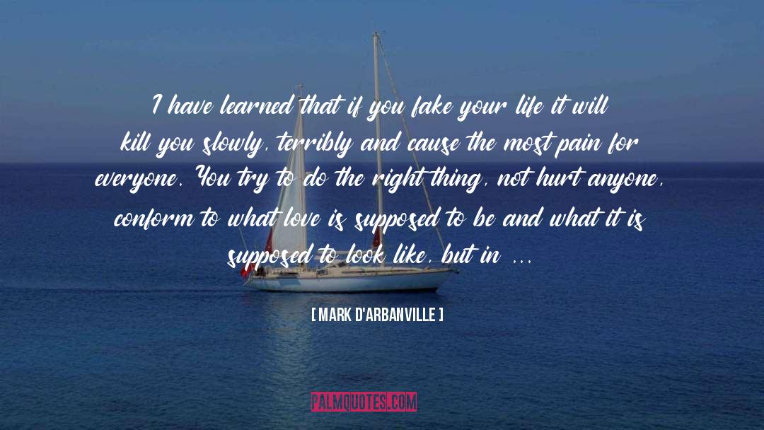 Mark D'Arbanville Quotes: I have learned that if