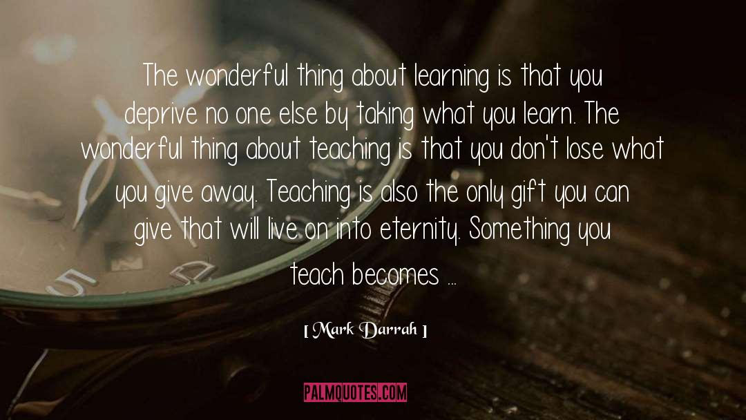 Mark Darrah Quotes: The wonderful thing about learning