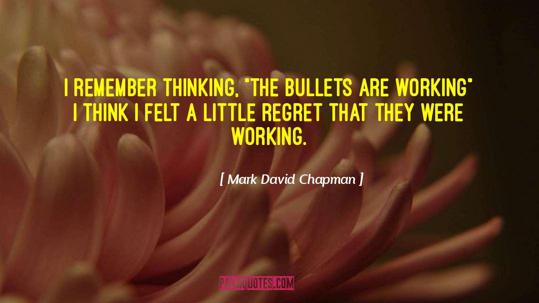 Mark David Chapman Quotes: I remember thinking, 