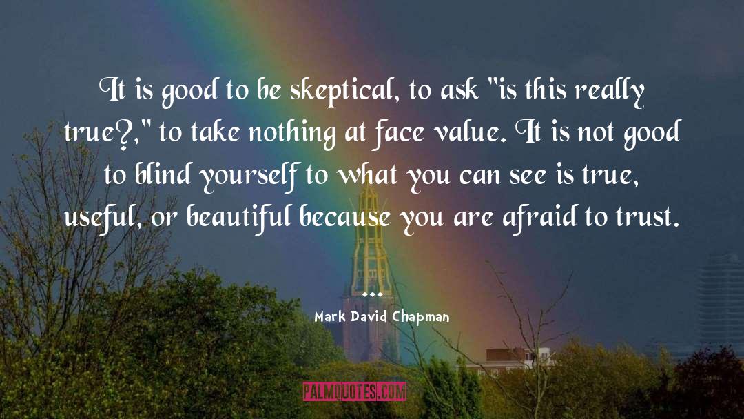 Mark David Chapman Quotes: It is good to be