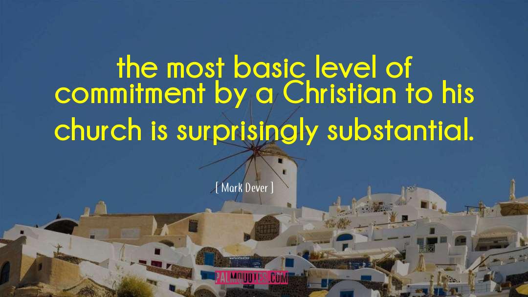 Mark Dever Quotes: the most basic level of