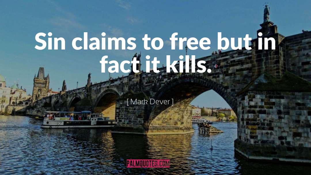 Mark Dever Quotes: Sin claims to free but