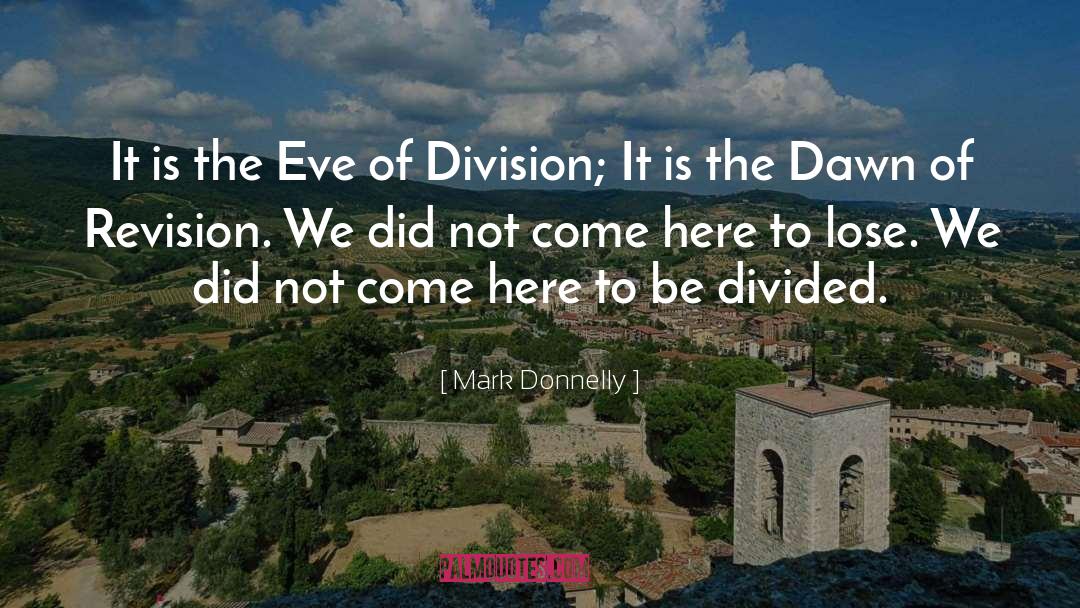 Mark Donnelly Quotes: It is the Eve of