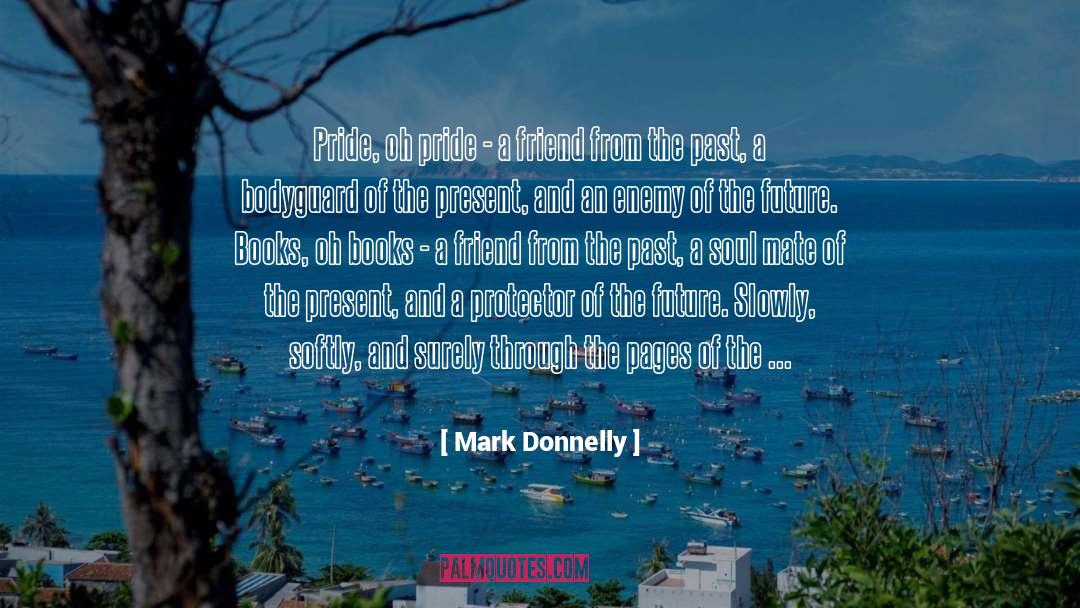 Mark Donnelly Quotes: Pride, oh pride - a